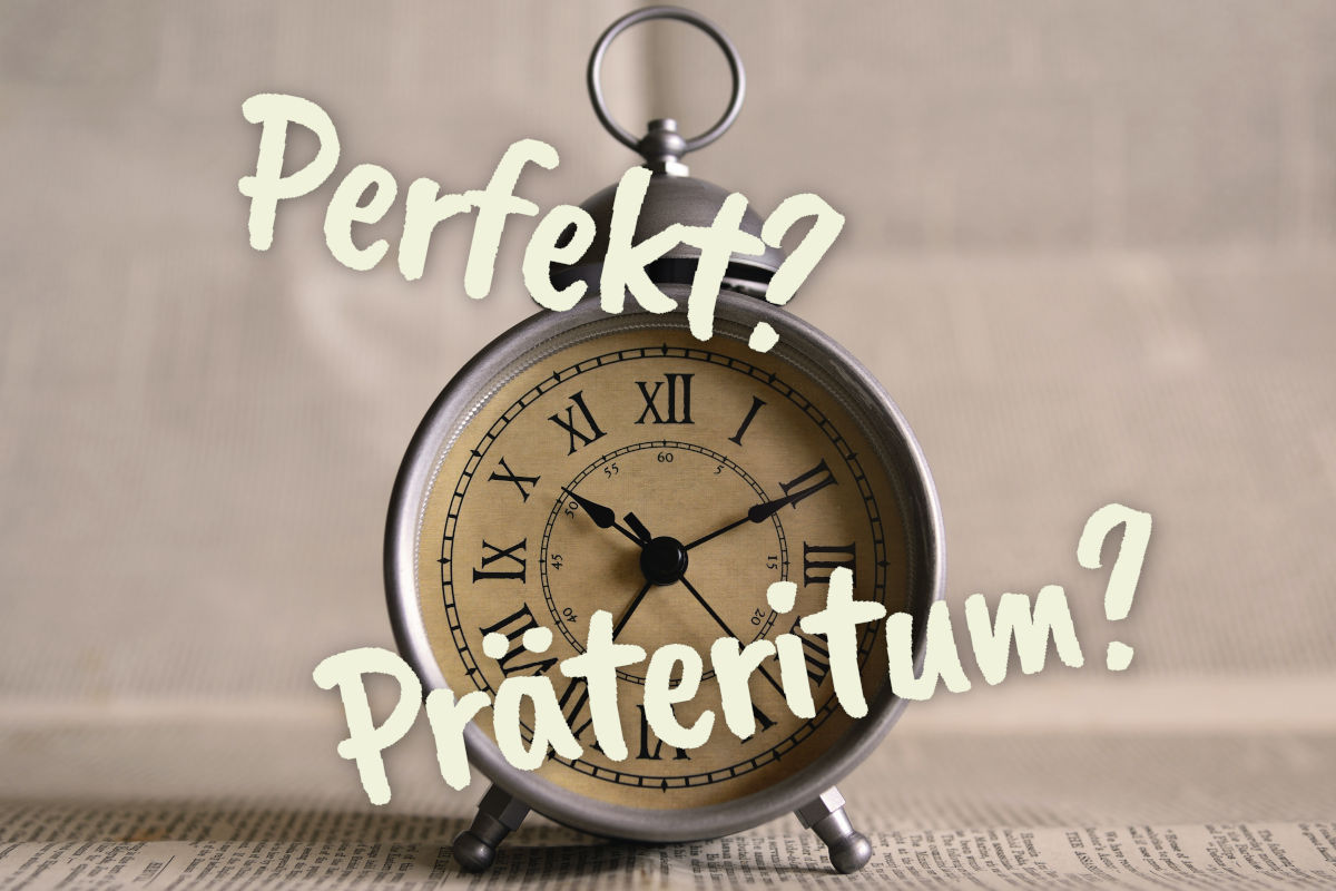 Perfekt or Präteritum? This is how you decide